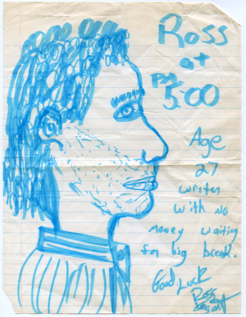 Ross&hellip;age 27 writer with no money waiting for big break